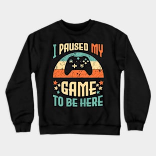 Video  Humor  I Paused My Game Crewneck Sweatshirt